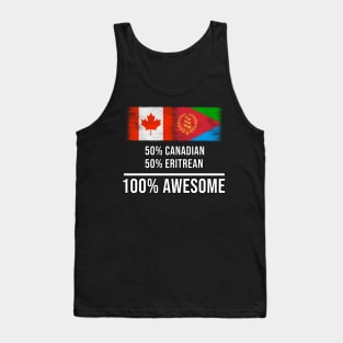 50% Canadian 50% Eritrean 100% Awesome - Gift for Eritrean Heritage From Eritrea Tank Top